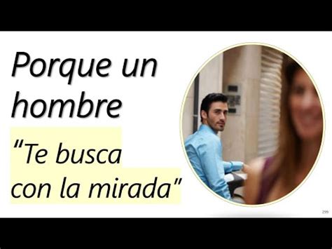 me busca con la mirada|Si Un Hombre Te Busca Con La Mirada: Qué Significa Realmente